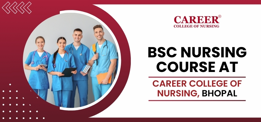 BSc Nursing Course at Career College of Nursing, Bhopal