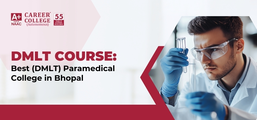 DMLT Course: Best (DMLT) Paramedical College in Bhopal