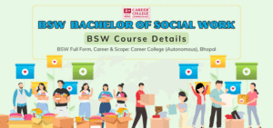 BSW Course Details, BSW Full Form, and Scope: Career College, Bhopal